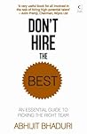 Don't Hire the Best: An Essential Guide to Picking the Right Team Don't Hire the Best: An Essential Guide to Picking the Right Team