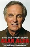 Never Have Your Dog Stuffed by Alan Alda