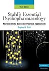 Stahl's Essential Psychopharmacology: Neuroscientific Basis and Practical Applications Stahl's Essential Psychopharmacology: Neuroscientific Basis and Practical Applications