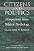 Citizens and Politics: Perspectives from Political Psychology (Cambridge Studies in Public Opinion and Political Psychology)