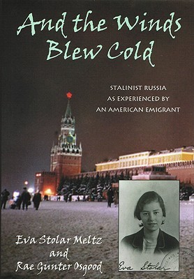 And the Winds Blew Cold: Stalinist Russia As Experienced by an American Emigrant (Paperback)