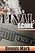 The Final Score by Dennis Mark