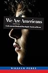 We Are Americans by William Pérez