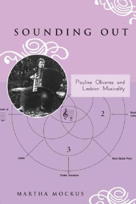 Sounding Out: Pauline Oliveros and Lesbian Musicality (Paperback)