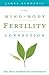The Mind-Body Fertility Connection by James   Schwartz