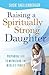Raising a Spiritually Strong Daughter by Susie Shellenberger