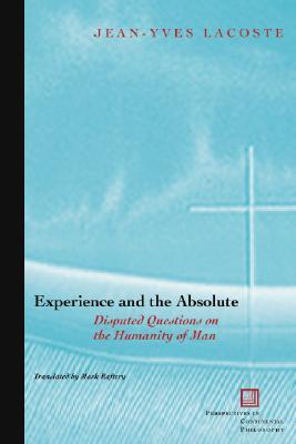 Experience and the Absolute: Disputed Questions on the Humanity of Man (Perspectives in Continental Philosophy)