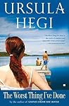 The Worst Thing I've Done by Ursula Hegi