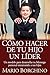 Como hacer de tu hijo en lider/ How to Make Your Child a Leader (Autoayuda Y Superacion) (Spanish Edition)