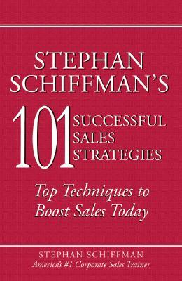 Stephan Schiffman's 101 Successful Sales Strategies: Top Techniques to Boost Sales Today (Hardcover)
