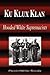 Ku Klux Klan - Hooded White Supremacists (Biography)