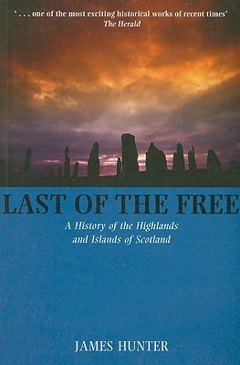 Last of the Free: A History of the Highlands and Islands of Scotland (Paperback)