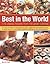 Best In The World: 175 Classic Recipes From The Great Cuisines: From Italy and Thailand to Russia, India and Japan--the best food and cooking from ... and 200 step-by-step color photographs
