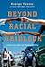 Beyond Racial Gridlock: Emb...