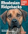 Rhodesian Ridgebacks: Everything About Purchase, Care, Nutrition, Behavior, and Training (Complete Pet Owner's Manual) Rhodesian Ridgebacks: Everything About Purchase, Care, Nutrition, Behavior, and Training (Complete Pet Owner's Manual)