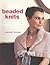 Easy Beaded Knits: Fun and Fashionable Embellished Designs for the Novice Knitter