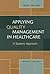 Applying Quality Management in Healthcare by Diane L. Kelly