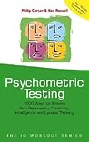 Psychometric Testing: 1000 Ways to assess your personality, creativity, intelligence and lateral thinking Psychometric Testing: 1000 Ways to assess your personality, creativity, intelligence and lateral thinking