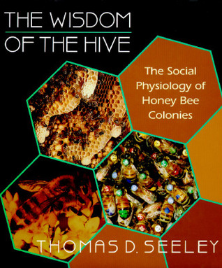 The Wisdom of the Hive: The Social Physiology of Honey Bee Colonies (Hardcover)