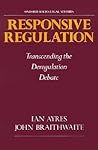 Responsive Regulation: Transcending the Deregulation Debate (Oxford Socio-Legal Studies)