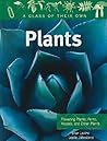 Plants: Flowering Plants, Ferns, Mosses, and Other Plants (Class of Their Own (Library))
