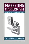 Marketing Modernism Between The Two World Wars Marketing Modernism Between The Two World Wars