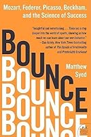 Bounce: Mozart, Federer, Picasso, Beckham, and the Science of Success