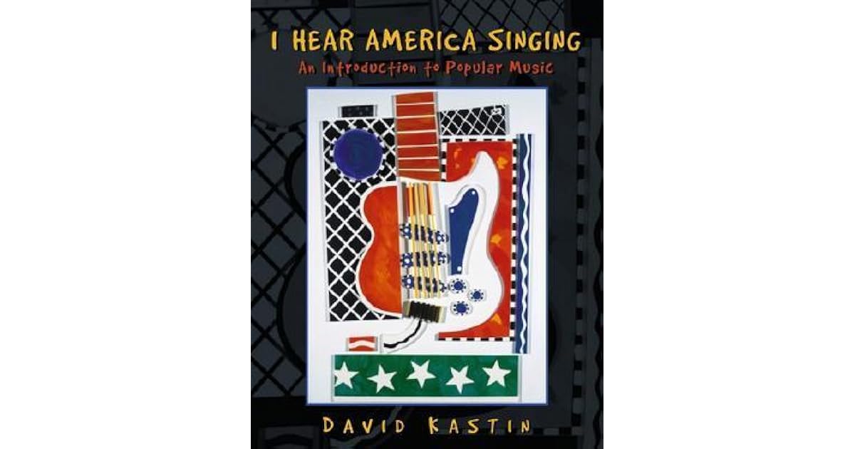 I Hear America Singing An Introduction To Popular Music By David Kastin