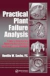 Practical Plant Failure Analysis: A Guide to Understanding Machinery Deterioration and Improving Equipment Reliability (Dekker Mechanical Engineering) Practical Plant Failure Analysis: A Guide to Understanding Machinery Deterioration and Improving Equipment Reliability (Dekker Mechanical Engineering)