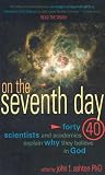 On the Seventh Day: Forty Scientists and Academics Explain Why They Believe in God