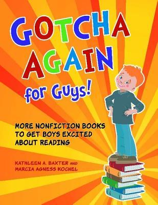 Gotcha Again for Guys!: More Nonfiction Books to Get Boys Excited about Reading (Paperback)