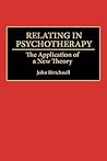 Relating in Psychotherapy: The Application of a New Theory (Human Evolution, Behavior, and Intelligence)