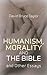 Humanism, Morality and the Bible by David Bruce Taylor
