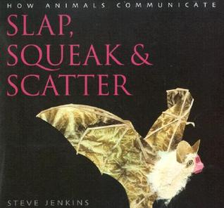 Slap, Squeak and Scatter: How Animals Communicate (Hardcover)