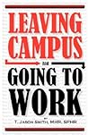 Leaving Campus and Going to Work by T. Jason Smith