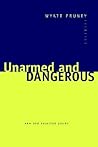 Unarmed and Dangerous: New and Selected Poems (Johns Hopkins: Poetry and Fiction) Unarmed and Dangerous: New and Selected Poems (Johns Hopkins: Poetry and Fiction)