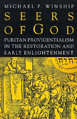 Seers of God: Puritan Providentialism in the Restoration and Early Enlightenment (Early America: History, Context, Culture)