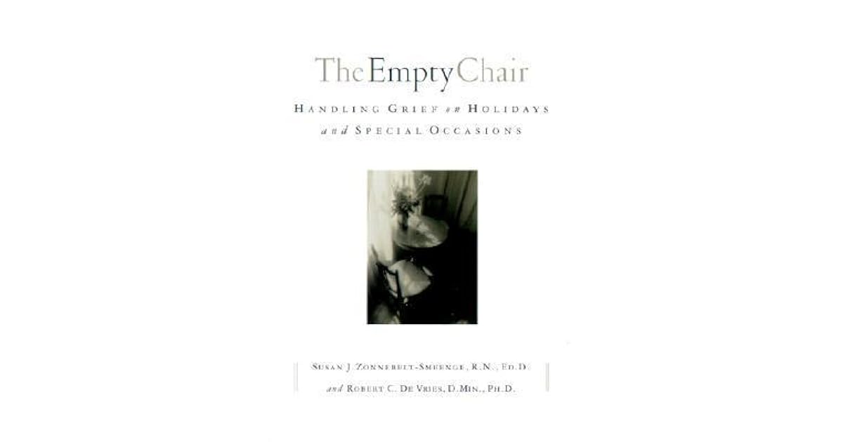 The Empty Chair Handling Grief on Holidays and Special Occasions by