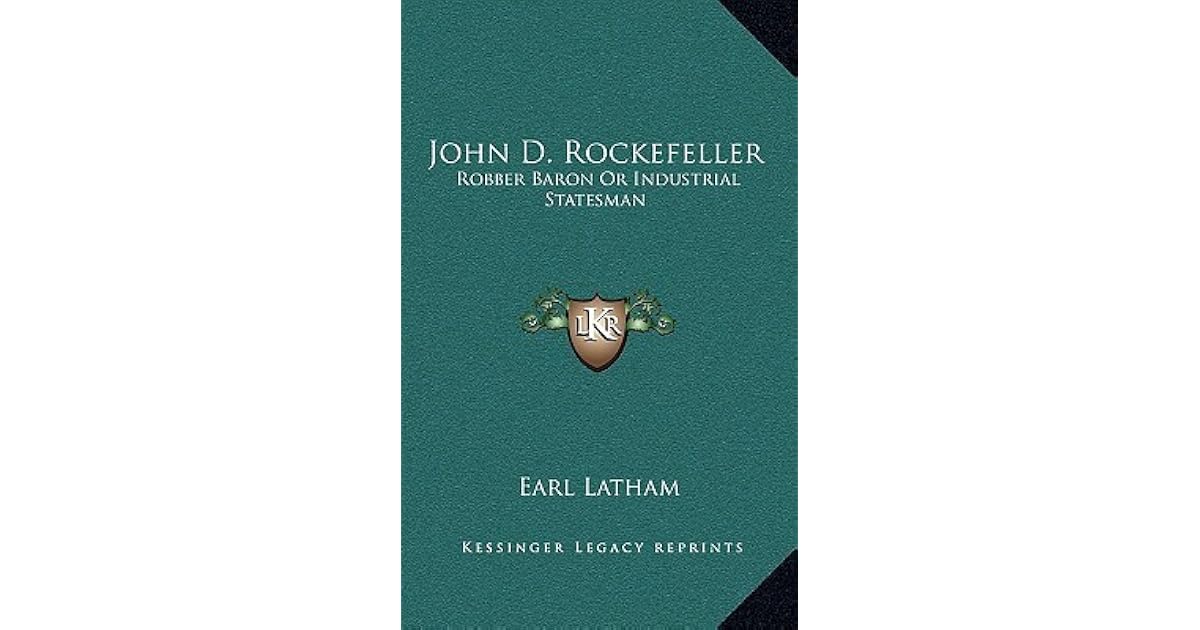 Was John D Rockefeller A Robber Baron