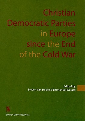 Christian Democratic Parties in Europe since the End of the Cold War (KADOC Studies on Religion, Culture and Society)
