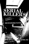 Serial Killers: The Insatiable Passion Serial Killers: The Insatiable Passion