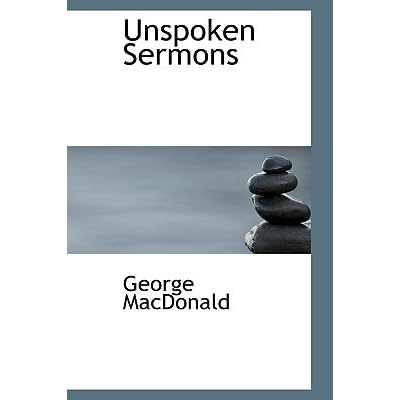 Unspoken Sermons Series I Ii Iii By George Macdonald