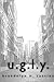 U.G.L.Y. by Brandelyn N. Castine