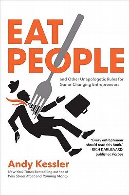 Eat People: And Other Unapologetic Rules for Game-Changing Entrepreneurs (Hardcover)