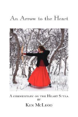 An Arrow to the Heart: A Commentary on the Heart Sutra (Paperback)