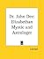 Dr. John Dee: Elizabethan Mystic and Astrologer