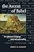 ALTMANN:ASCENT OF BABEL:EXPLORATION OF LANGUAGE,MIND & UNDERST P: An Exploration of Language, Mind, and Understanding