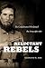 Reluctant Rebels: The Confe...