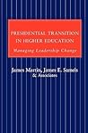 Presidential Transition in Higher Education: Managing Leadership Change