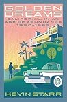 Golden Dreams: California in an Age of Abundance, 1950-1963 (Americans and the California Dream #7)